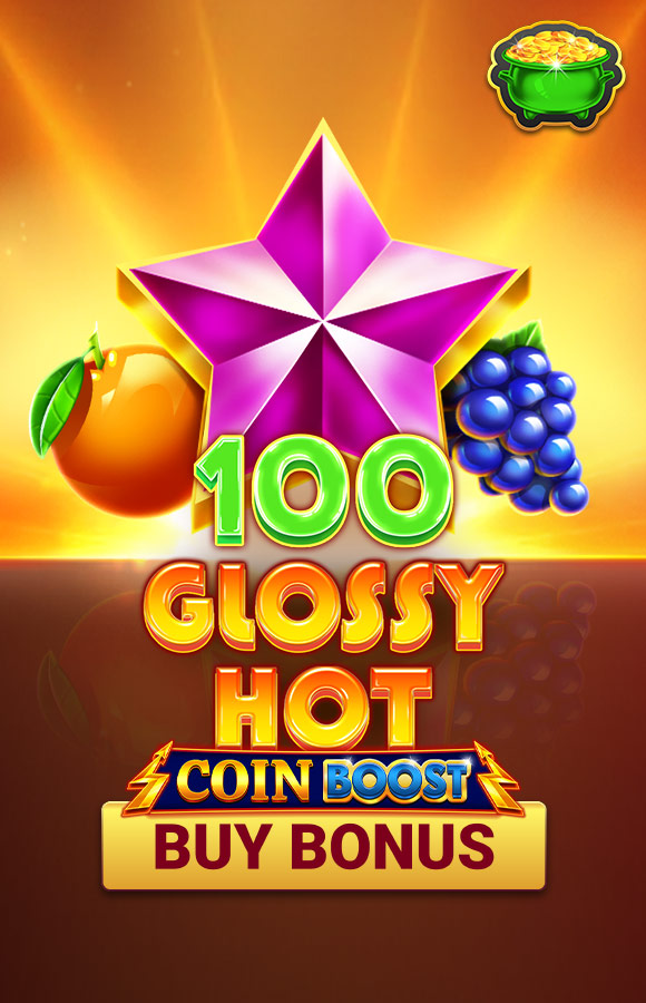 100 Glossy Hot Coin Boost